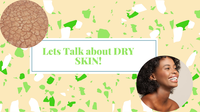 Lets Talk about Dry Skin